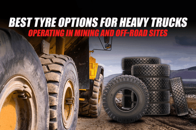 Best Tyre Options for Heavy Trucks Operating in Mining and Off‑road Sites