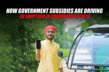 How Government Subsidies Are Driving EV Adoption in Commercial Fleets