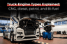 Truck Engine Types Explained: CNG, diesel, petrol, and Bi-fuel