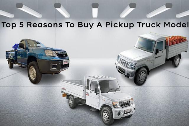 Top 5 Reasons To Buy A Pickup Truck Model In India