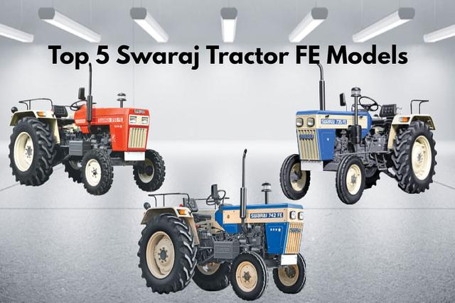 Top 5 Swaraj Tractor FE Models In India- Latest Price