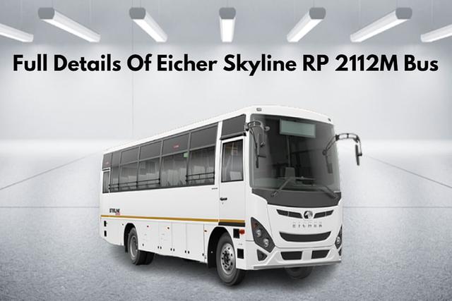Full Details Of Eicher Skyline RP 2112M Bus- Price Included