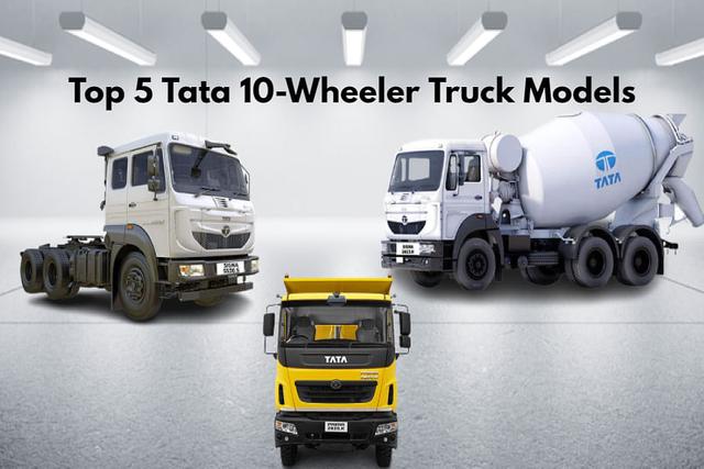 Top 5 Tata 10-Wheeler Truck Models In India- Price And Spec