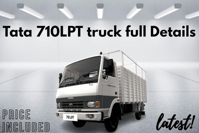 टाटा 710LPT ट्रक का मूल्य सहित अन्य विवरण