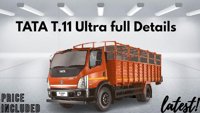 टाटा T.11 अल्ट्रा ट्रक का मूल्य-सहित अन्य जानकारी