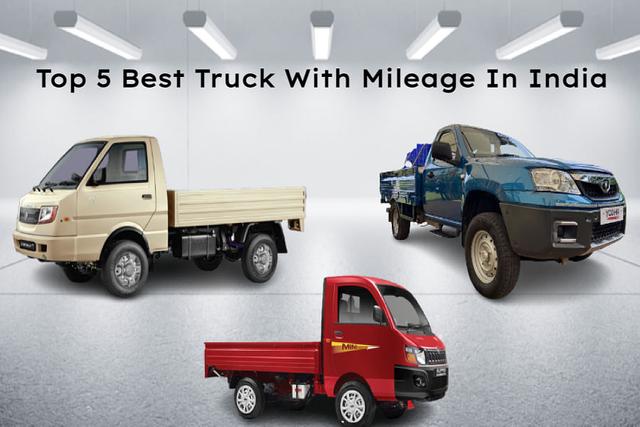 Check Out Top 5 Best Truck With Mileage In India