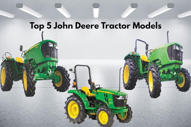 Top 5 John Deere Tractor Models In India- Price Explained
