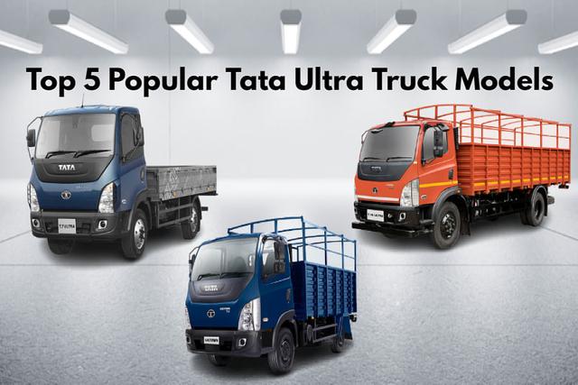 Check Out Top 5 Popular Tata Ultra Truck Models- Price Included