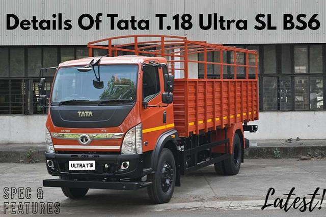 Latest Details Of Tata T.18 Ultra SL BS6 Truck In India