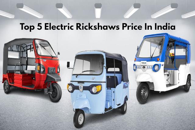 Here Are Top 5 Electric Rickshaws In India- Price Included