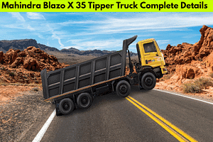 महिंद्रा Blazo X 35 टिपर ट्रक की पूरी जानकारी