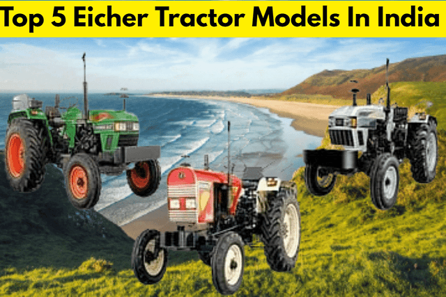 भारत में 5 आयशर ट्रैक्टर मॉडल- मूल्य और विशिष्टता को देखें
