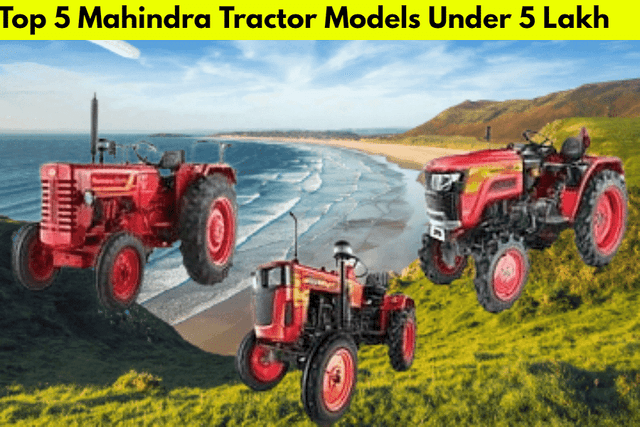 भारत में 5 महिंद्रा ट्रैक्टर मॉडल 5 लाख कीमत के देखें