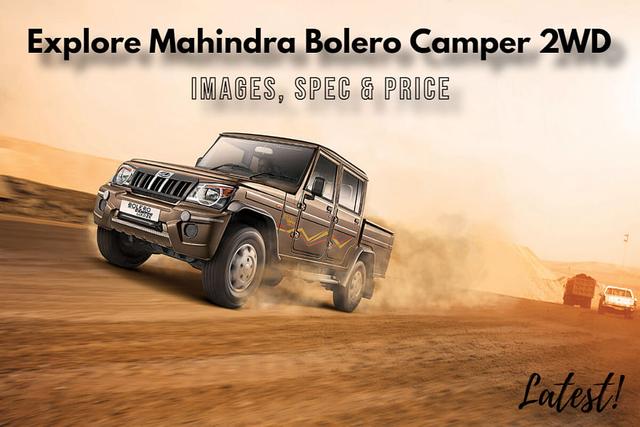 Mahindra Bolero Camper 2WD With m2DiCR 2.5L DI Turbocharged Engine, 5-Speed Gearbox And Payload Capacity Of 1035 kgs- Latest Details