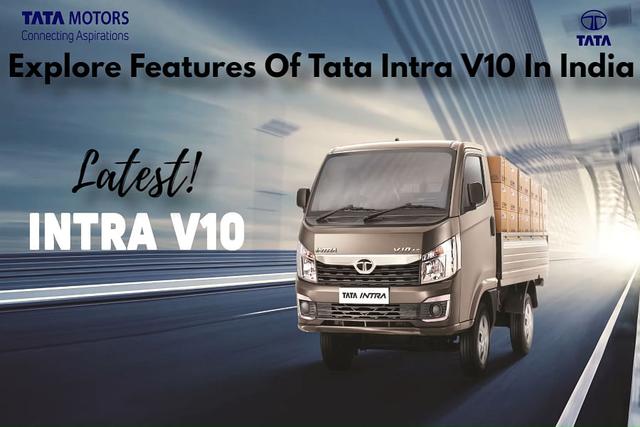 Tata Intra V10 Truck: Features That Make Intra V10 Perfect For Varied Conditions And Higher Profitability