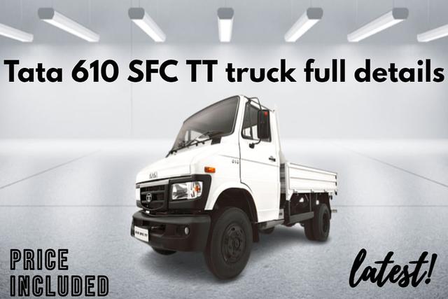 टाटा 610 SFC TT ट्रक का मूल्य सहित पूरा विवरण