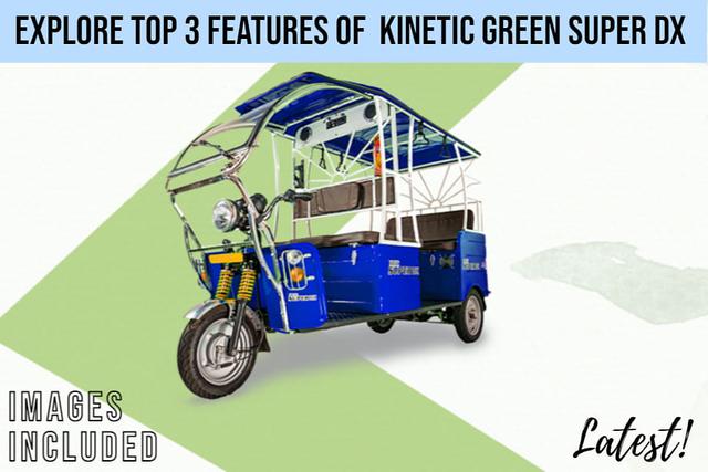 Top 3 Features Of Kinetic Super DX E-Rickshaw: Electric Three-Wheeler With Affordable Price Tag In India- Images Included
