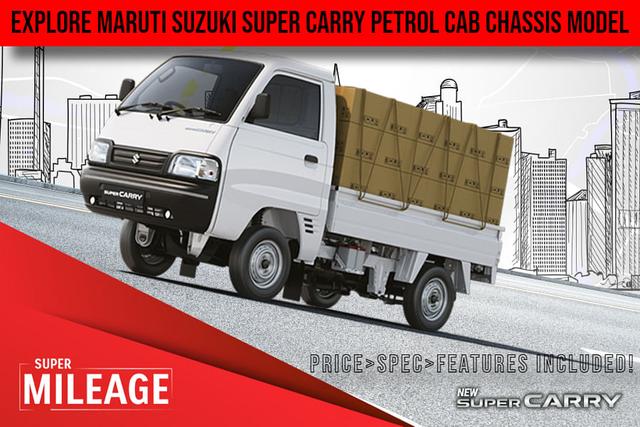 Maruti Suzuki Super Carry Petrol Cab Chassis Model With 1.2L Advanced K-Series Petrol Engine, Gradeability Of 34%, Reverse Parking Sensors- All You Need To Know