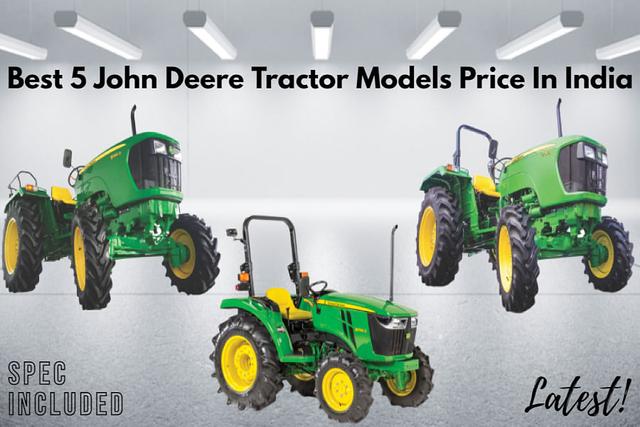 Check Out Best 5 John Deere Tractor Models Price In India
